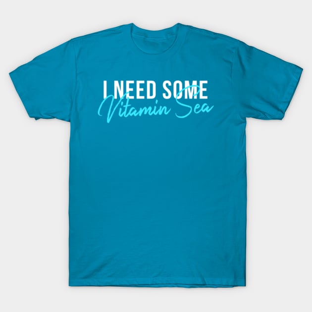 I Need Some Vitamin Sea T-Shirt by chrissyloo